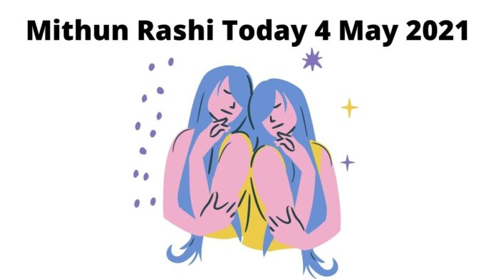 Mithun Rashi Today 4 May 2021