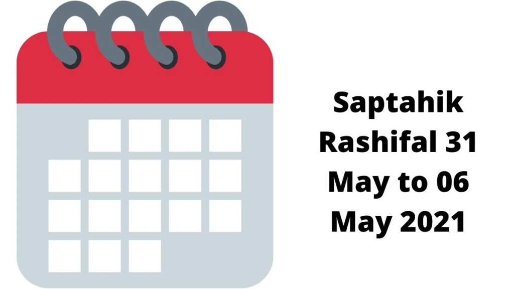 Saptahik Rashifal 31 May to 06 May 2021
